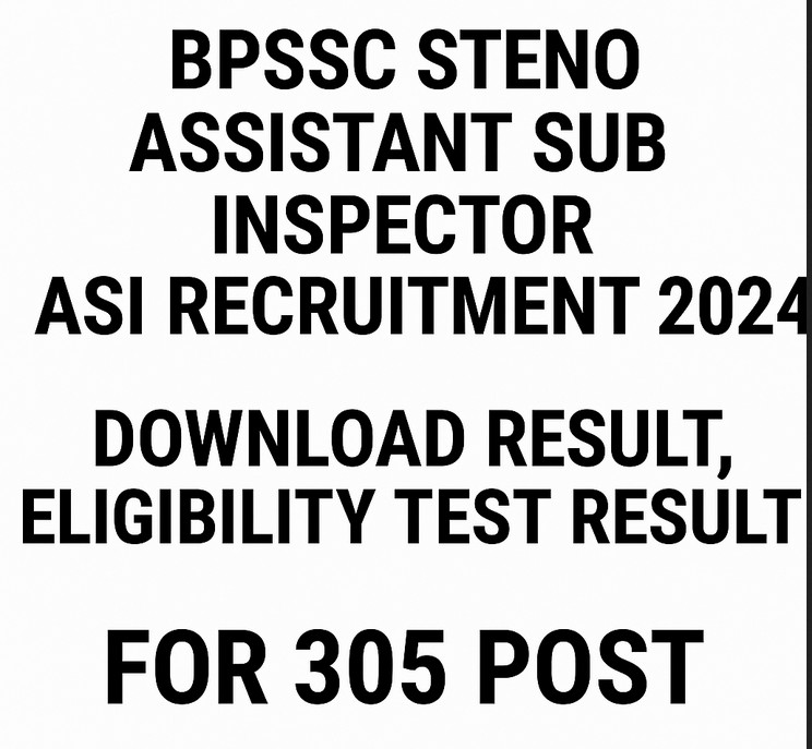 Read more about the article BPSSC Steno Assistant Sub Inspector ASI Recruitment 2024 Download Result, Eligibility Test Result for 305 Post